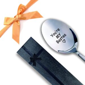 you're my bestea,funny engraved stainless spoon,coffee/tea/ice cream/dessert/cereal spoon for women，best friend gift,friend birthday gift，bestie，sisters gift，friends for life