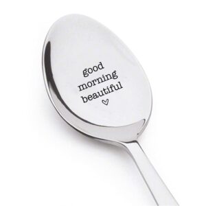 good morning beautiful engraved stainless steel spoon | couples spouse valentine's gift on birthday | wedding and special occasions as a token of love | christmas new year easter gift - 7 inches