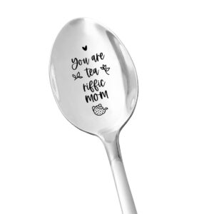 you are tea riffic mom spoon teaspoon - tea lover stainless steel engraved spoon funny mother gift for mother's day christmas birthday