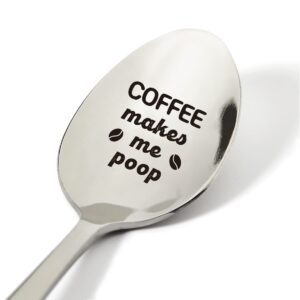 coffee lovers gift ideas,coffee makes me poop spoon engraved stainless steel funny present, novelty spoon gifts for men women birthday xmas, 7.5"