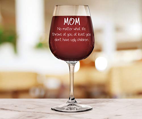 Mom No Matter What, Ugly Children Funny Wine Glass - Birthday Gifts for Mom, Women, Wife - Best Mom Gifts from Son, Daughter, Kids - Cool Bday Present Idea for Her - Novelty Mom Wine Gift