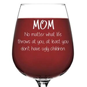 Mom No Matter What, Ugly Children Funny Wine Glass - Birthday Gifts for Mom, Women, Wife - Best Mom Gifts from Son, Daughter, Kids - Cool Bday Present Idea for Her - Novelty Mom Wine Gift