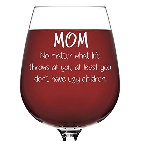 Mom No Matter What, Ugly Children Funny Wine Glass - Birthday Gifts for Mom, Women, Wife - Best Mom Gifts from Son, Daughter, Kids - Cool Bday Present Idea for Her - Novelty Mom Wine Gift