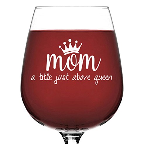 Mom, Queen Wine Glass - Birthday Gifts for Mom - Best Mom Gifts from Son, Daughter, Kids - Unique Gift for Women, Wife - Fun Novelty Bday, Birthday Present Idea for New Mother, Parent, Friend, Sister