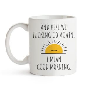 fatbaby here we go again i mean good morning funny birthday christmas gifts for women men,sarcastic gag gifts mug for mom, funny mug with sayings