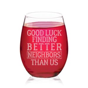 veracco good luck finding better neighbor than us stemless wine glass funny birthday gift for someone who loves drinking bachelor party favors (clear, glass)
