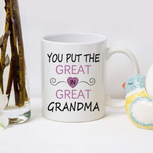 Great Grandma Mug You Put The Great In Great Grandma Mug Grandma Coffee Mug Grandma Gifts Birthday Mothers Day Gifts for Grandma from Grandson Granddaughter Grandchildren Grandkids 11 Ounce