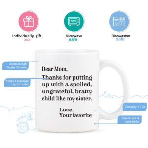 Mom Coffee Mug, Dear Mom Thanks for Putting Up With a Spoiled Child Like My Sister Mug, Mothers Day Gifts for Mom from Daughter Son, Funny Coffee Mug for Mom, Gifts for Mother's Day Birthday 11 Oz