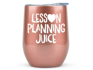 teacher gifts for women - lesson planning juice funny tumbler/mug with lid for wine, coffee - unique funny gifts for teachers appreciation week, virtual teaching, cute, mom, valentines day