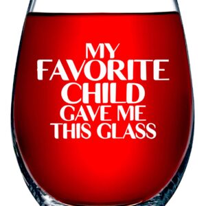 Favorite Child Gifts for Mom - My Favorite Child Gave Me This Glass - Funny Wine Glass for Mom, Dad - Novelty Christmas, Birthday, Mom Gifts From Daughter or Son - 15oz Made in USA