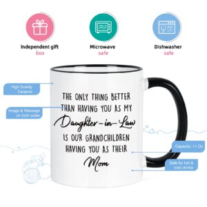 Maustic Daughter in Law Gifts, Daughter in Law Mothers Day Christmas Birthday Gifts, Daughter in Law Mug, Only Thing Better than Having You as My Daughter-in-Law Mug, Gifts for Daughter in Law, 11 Oz