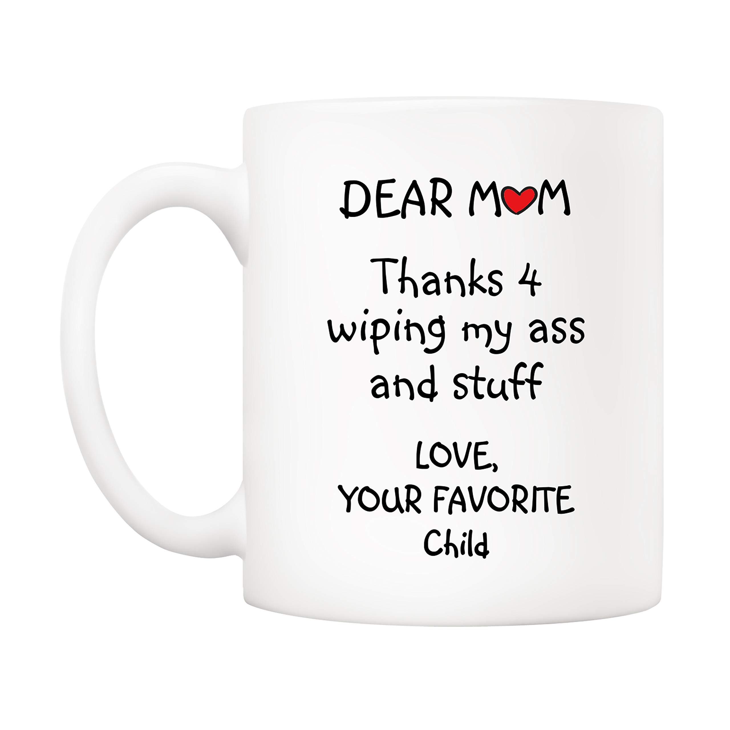 5Aup Funny Mother's Day Mom Gifts, Dear Mom Thanks 4 Wiping My... Your Favorite Child Coffee Mug, Funny Mother Cup from Daughter Son 11 Oz