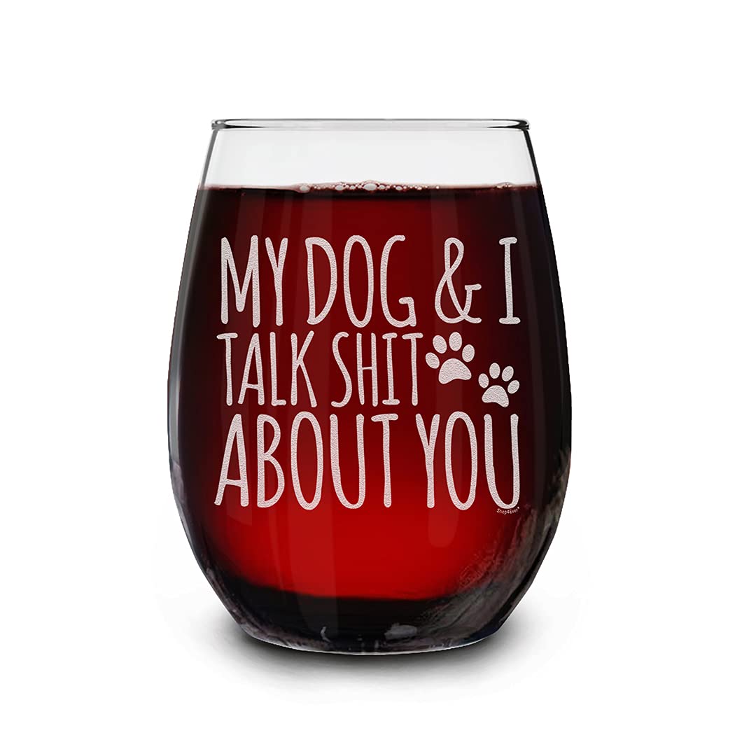shop4ever® My Dog & I Talk Shit About You Engraved Stemless Wine Glass Funny Gift For Dog Mom Dog Lover