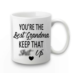 you're the best grandma keep that coffee mug funny coffee mug for grandma birthday mother's day gift for grandma from granddaughter grandson grandchildren grandkids 11 ounce white