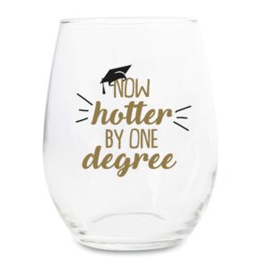 funny mugs, lol graduation wine glass gift - now hotter by one degree - 15oz stemless wine glass great gift for college and high school graduates