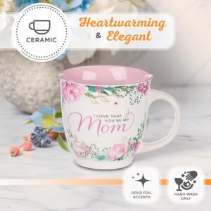 Christian Art Gifts Ceramic Coffee and Tea Mug 14 oz Encouraging Novelty Mug for Mother's: I Love That You’re My Mom | Lead and Cadmium-free, Non-toxic, White and Pink Floral Coffee Cup