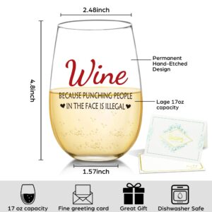 Wine Because Punching People In The Face is Illegal Funny Wine Glasses Gifts for Women - Novelty Birthday Gifts for Her, Wife, Coworker, Boss, Sister, Aunt, Best Friend, Mothers Day Mom Gifts, 17 oz