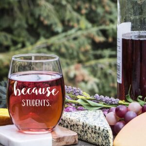 Funny Bone Products Teacher Gifts - Because Students 15 Ounce Funny Stemless Wine Glass for Women and Men - Gift For Teachers - Teacher Gifts for Women