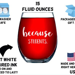 Funny Bone Products Teacher Gifts - Because Students 15 Ounce Funny Stemless Wine Glass for Women and Men - Gift For Teachers - Teacher Gifts for Women