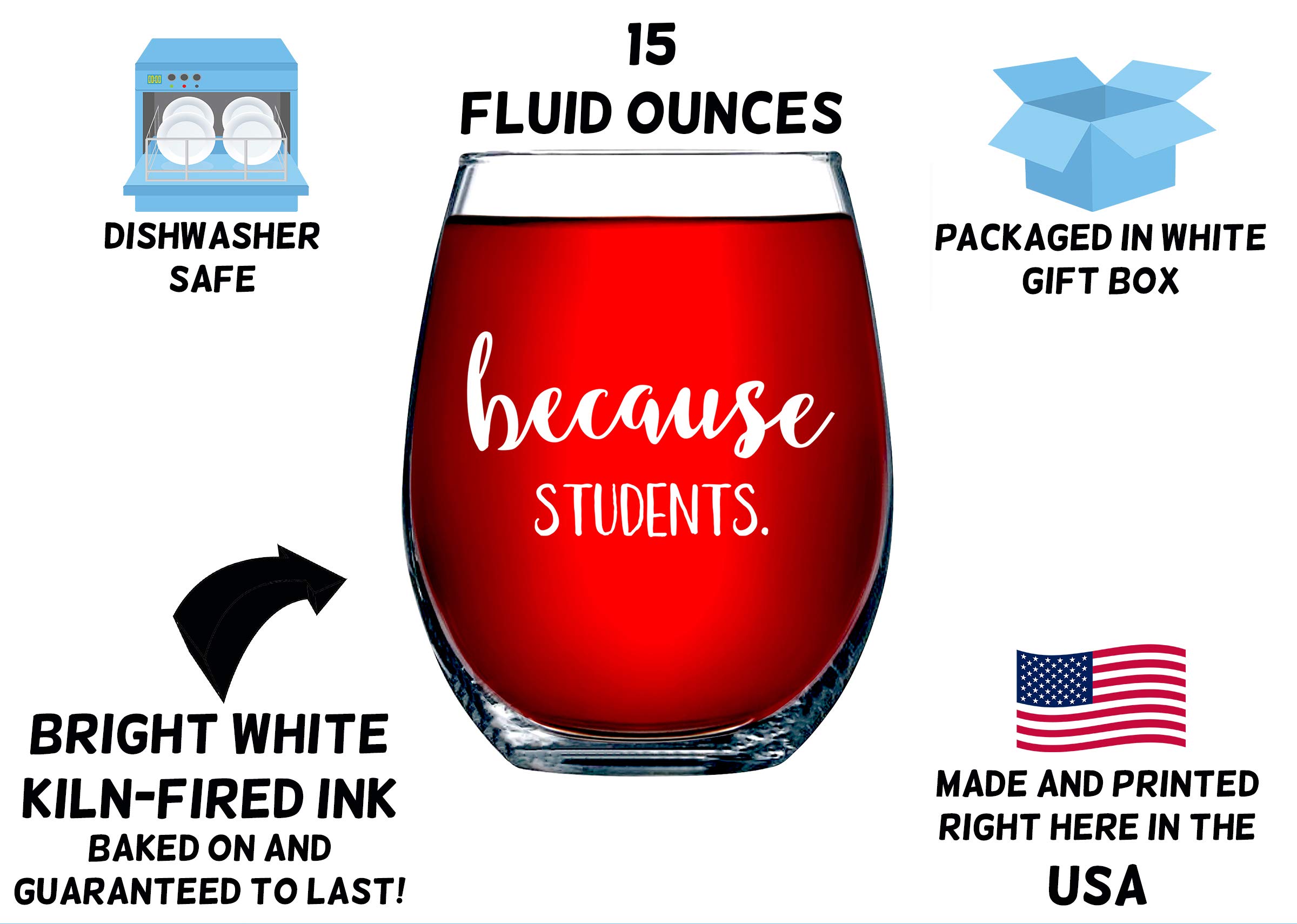 Funny Bone Products Teacher Gifts - Because Students 15 Ounce Funny Stemless Wine Glass for Women and Men - Gift For Teachers - Teacher Gifts for Women