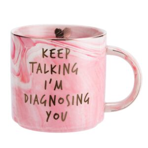 psychology gifts funny gift idea for psychologist, psychiatrist, therapist, school counselor, women, boss, mom, coworker, graduation - keep talking i'm diagnosing you - pink coffee mug 11.5oz cup