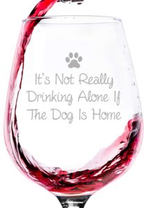 dog mom gifts - if the dog is home funny dog wine glass - best gifts for women, mom from dog, husband, son, daughter - funny wine gifts - cool birthday gifts for dog lovers, wife, pet sitter
