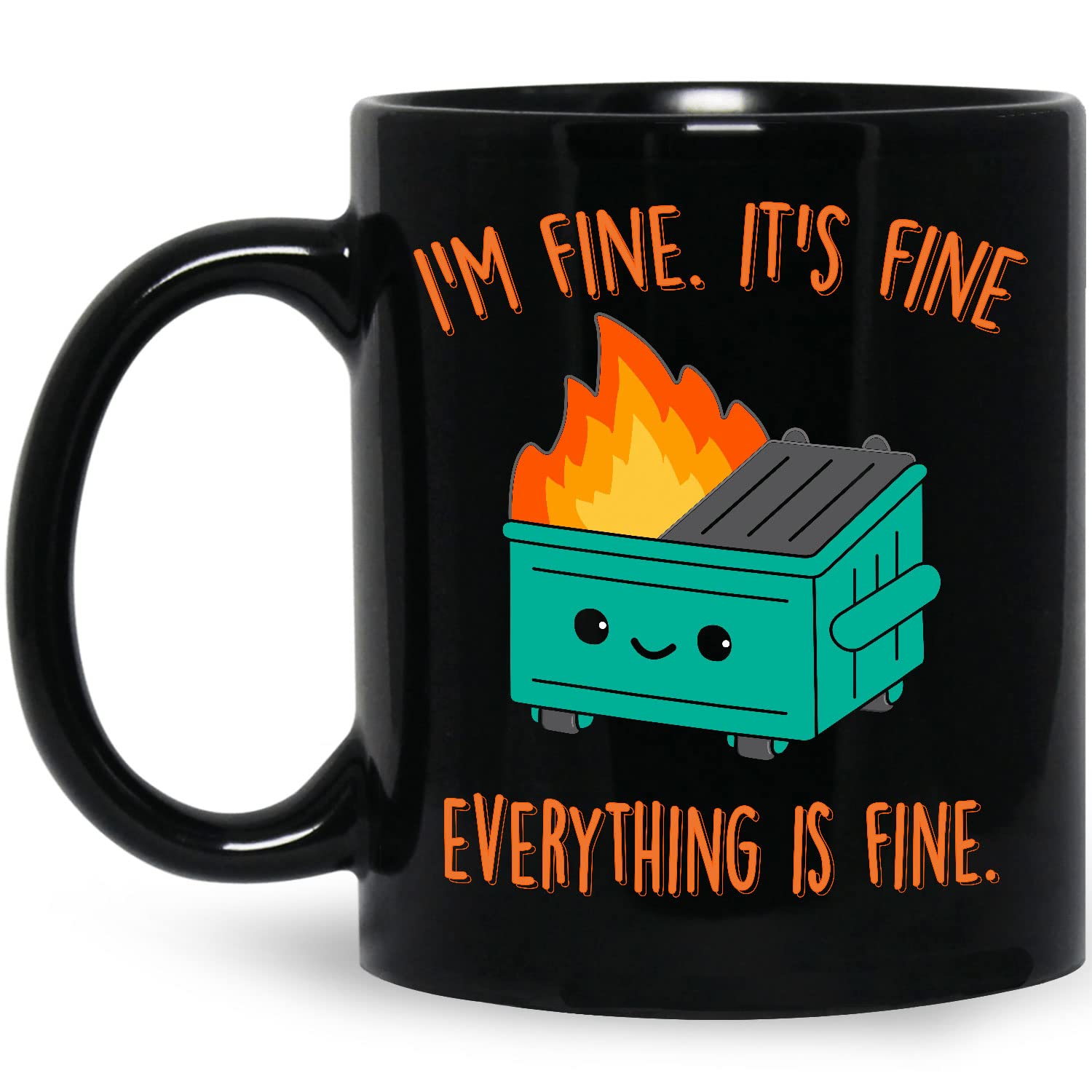 Everythings Fine Mug, Dumpster Fire Mug, Im Fine Mug, Its Fine Mug, This Is Fine Mug, Im Fine Coffee Mugs, Witty Coffee Mugs, Dumpster Fire Coffee Mug, Ceramic Cup Black 11 Oz