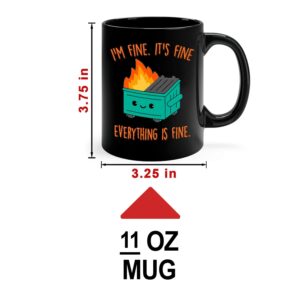 Everythings Fine Mug, Dumpster Fire Mug, Im Fine Mug, Its Fine Mug, This Is Fine Mug, Im Fine Coffee Mugs, Witty Coffee Mugs, Dumpster Fire Coffee Mug, Ceramic Cup Black 11 Oz