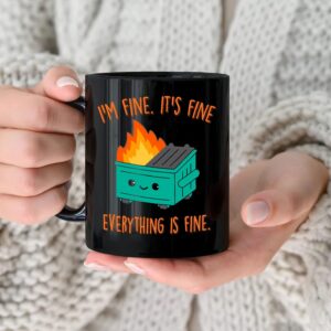 Everythings Fine Mug, Dumpster Fire Mug, Im Fine Mug, Its Fine Mug, This Is Fine Mug, Im Fine Coffee Mugs, Witty Coffee Mugs, Dumpster Fire Coffee Mug, Ceramic Cup Black 11 Oz