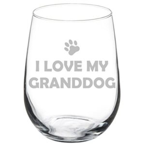 wine glass goblet grandparent of dog grandma grandpa i love my granddog (17 oz stemless)