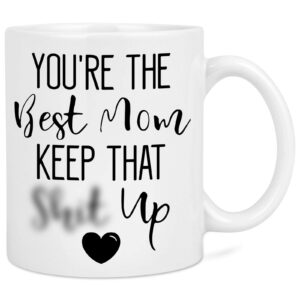 best mom gifts - you're the best mom keep that coffee mug - mother's day gift for mom from daughter son - funny coffee cup for mom on birthday christmas thanksgiving day 11 oz white