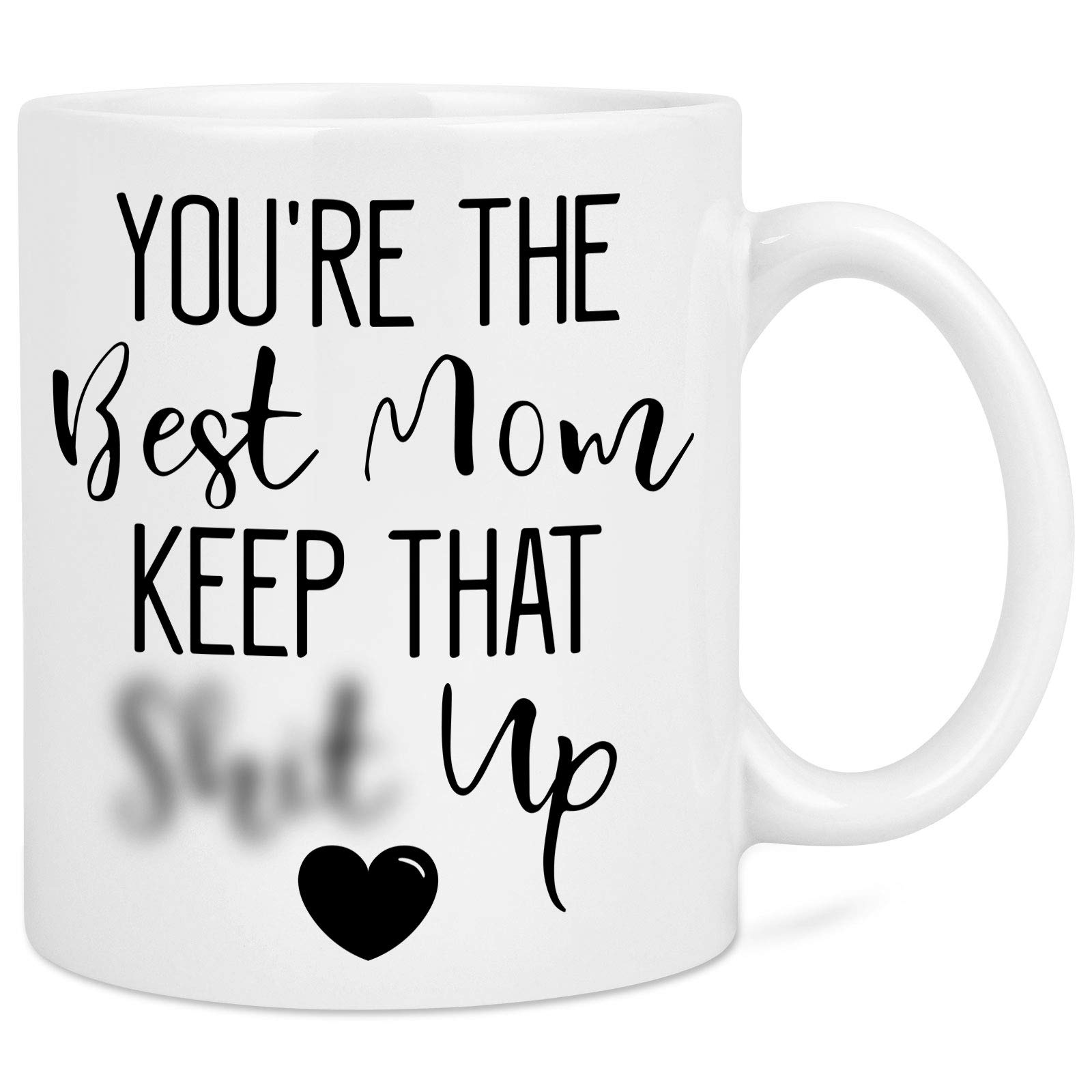 Best Mom Gifts - You're The Best Mom Keep That Coffee Mug - Mother's Day Gift for Mom from Daughter Son - Funny Coffee Cup for Mom on Birthday Christmas Thanksgiving Day 11 Oz White