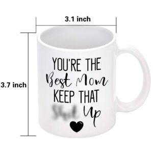 Best Mom Gifts - You're The Best Mom Keep That Coffee Mug - Mother's Day Gift for Mom from Daughter Son - Funny Coffee Cup for Mom on Birthday Christmas Thanksgiving Day 11 Oz White