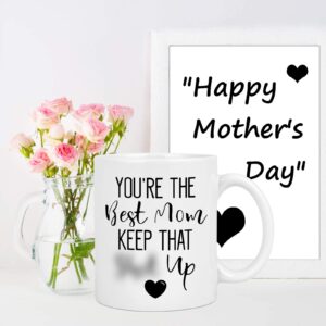 Best Mom Gifts - You're The Best Mom Keep That Coffee Mug - Mother's Day Gift for Mom from Daughter Son - Funny Coffee Cup for Mom on Birthday Christmas Thanksgiving Day 11 Oz White
