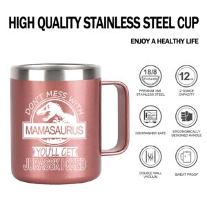 Mamasaurus Cup Don't Mess with Mamasaurus You'll Get Jurasskicked Stainless Steel Insulated Mug with Handle Birthday Mothers Day Gifts for Mom from Daughter Son Kids Mom Gifts 12OZ Rose Gold