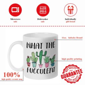 Fatbaby What the Fucculent Cactus Succulent Plant Gardening Gifts for women, Funny Novelty Coffee Mug for Plant Lady, Gifts for Plant Lover