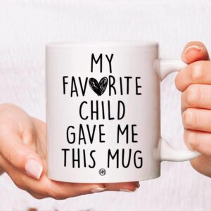 WASSMIN My Favorite Child Gave Me This Mug Funny Coffee Mug - Best Gift for Mom, Dad - Birthday Gift for Parents - Gag Fathers Day, Mothers Day Present Idea from Daughter, Son - Fun Cup for Men, Women