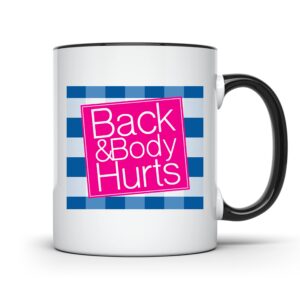 back and body hurts coffee mug - sarcastic funny mug for men and women - coworker birthday gag gift - 11 ounce novelty coffee mug - kosoq169