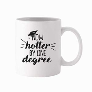 funny mugs, lol graduation mug gift - now hotter by one degree - great gift for college and high school graduates