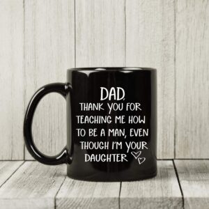 Gifts for Dad From Daughter - Dad Mug from Daughter - Gag Novelty Funny Coffee Cup for Dads - Father's Day, Dad Birthday Gift, Christmas Ideas "Thank You for Teaching" - 11oz