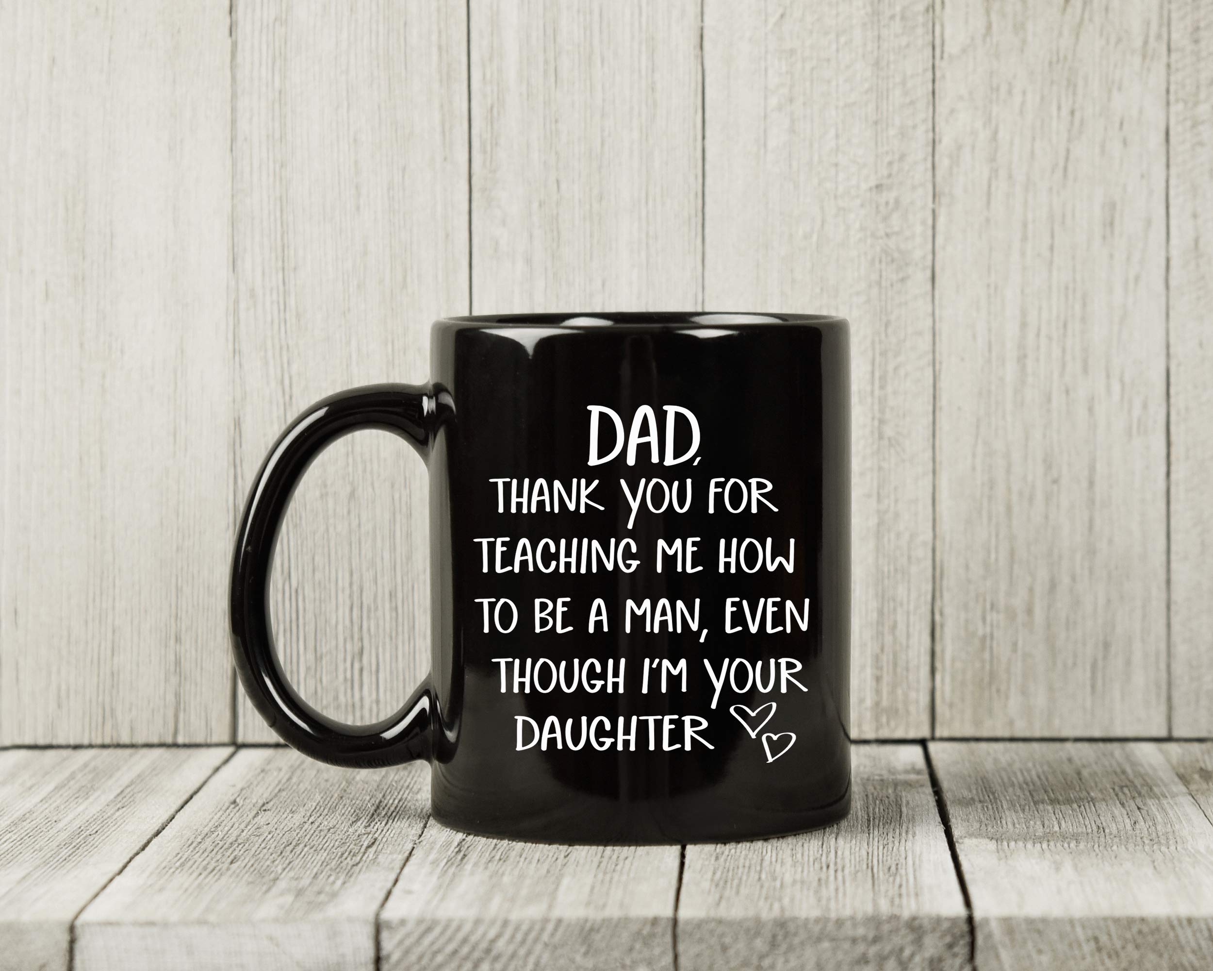 Gifts for Dad From Daughter - Dad Mug from Daughter - Gag Novelty Funny Coffee Cup for Dads - Father's Day, Dad Birthday Gift, Christmas Ideas "Thank You for Teaching" - 11oz