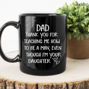 Gifts for Dad From Daughter - Dad Mug from Daughter - Gag Novelty Funny Coffee Cup for Dads - Father's Day, Dad Birthday Gift, Christmas Ideas "Thank You for Teaching" - 11oz