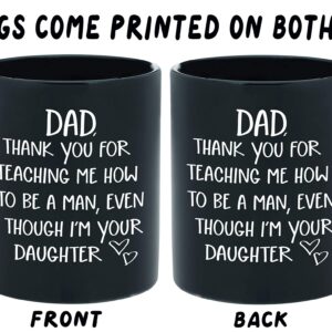 Gifts for Dad From Daughter - Dad Mug from Daughter - Gag Novelty Funny Coffee Cup for Dads - Father's Day, Dad Birthday Gift, Christmas Ideas "Thank You for Teaching" - 11oz