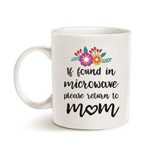 MAUAG Mothers Day Gifts Funny Coffee Mug for Mom, If Found in Microwave Please Return to Mom Cute Present Fun Cup White, 11 Oz