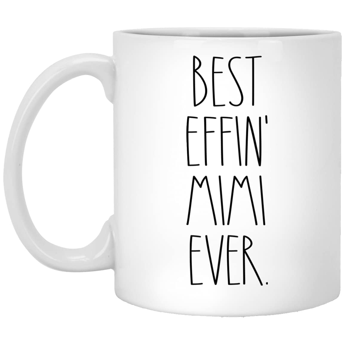 BoomBear Mimi - Best Effin Mimi Ever Coffee Mug - Mimi Rae Dunn Style - Rae Dunn Inspired - Mother's Day Mug - Birthday - Merry Christmas - Mimi Coffee Cup 11oz, White (5BG9AH1RUN-11oz)