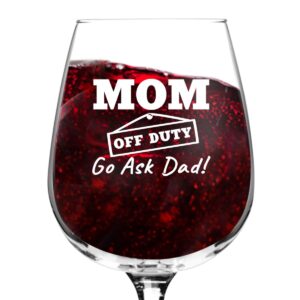 mom off duty funny mom wine glass- funny wine glasses to mom for birthday- gift for her, mom, best friend or wife gifts- unique present idea when mommin' ain't easy