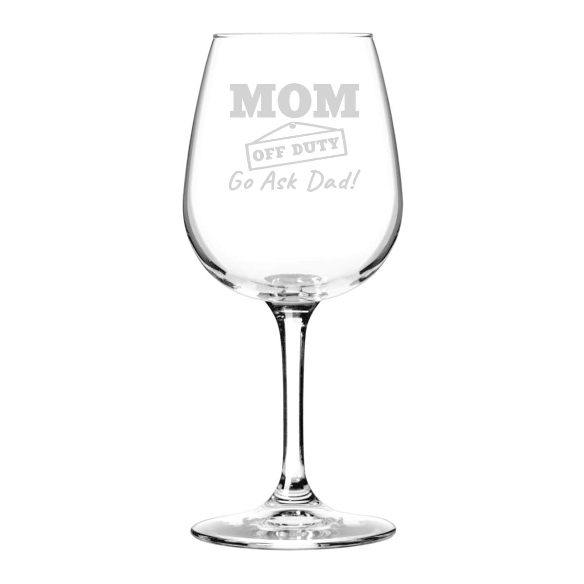 Mom Off Duty Funny Mom Wine Glass- Funny Wine Glasses to Mom for Birthday- Gift for Her, Mom, Best Friend or Wife Gifts- Unique Present Idea when Mommin' Ain't Easy