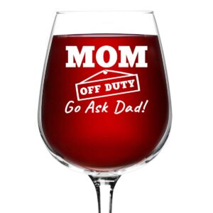 Mom Off Duty Funny Mom Wine Glass- Funny Wine Glasses to Mom for Birthday- Gift for Her, Mom, Best Friend or Wife Gifts- Unique Present Idea when Mommin' Ain't Easy