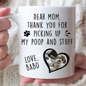 personalized dog mom mug, funny gift for mom from dog, thank you for picking my poop & stuff mug custom photo, funny dog mom coffee mug, dog mom gift for mothers day, dog lover gift