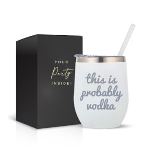 your dream party shop this is probably vodka white stainless steel 12oz wine tumbler, vodka gift tumblers with engraved print, perfect vodka gifts glass, happy birthday wine glass (probably vodka)